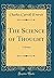 The Science of Thought: A System (Classic Reprint)