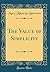 The Value of Simplicity (Classic Reprint)