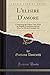 L'elisire D'amore: Containing the Italian Text, With an English Translation and the Music of All the Principal Airs (Classic Reprint)