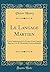 Le Langage Martien: Étude Analytique de la Genèse d'une Langue dans un Cas de Glossolalie Somnambulique (Classic Reprint) (French Edition)