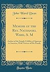 Memoir of the Rev. Nathaniel Ward, A. M: Author of the Simple Cobbler of Agawam in America, With Notices of His Family (Classic Reprint)