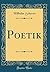 Poetik (Classic Reprint)