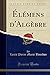 Élémens d'Algèbre (Classic Reprint) (French Edition)