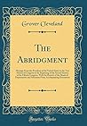 The Abridgment: Message From the President of the United States to the Two Houses of Congress at the Beginning of the Second Session of the Fiftieth ... and Selections From Accompanying Documents