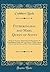 Fotheringhay, and Mary, Queen of Scots: Being an Account, Historical and Descriptive, of Fotheringhay Castle, the Last Prison of Mary, Queen of Scots, ... of Her Trial and Execution (Classic Reprint)