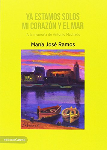 Portada de Ya estamos solos mi corazón y el mar, de María José Ramos