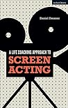 Life-coaching Approach to Screen Acting, A Life-coaching Approach to Screen Acting, A