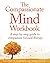 The Compassionate Mind Workbook: A Step-By-Step Guide to Developing Your Compassionate Self