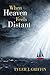 When Heaven Feels Distant