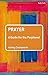 Prayer: A Guide for the Perplexed (Guides for the Perplexed)