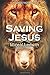 Saving Jesus (Forbidden Truth Series)
