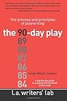 The 90-Day Play: The Process and Principles of Playwriting