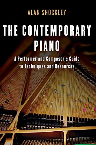 The Contemporary Piano: A Performer and Composer’s Guide to Techniques and Resources (Hardcover)