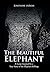 The Beautiful Elephant by Josephine deBois