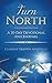 Turn North: A 30-Day Devotional and Journal