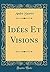 Idées Et Visions (Classic Reprint) (French Edition)