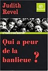 Qui a peur de la banlieue ? by Judith Revel