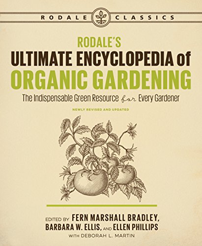 Rodale's Ultimate Encyclopedia of Organic Gardening: The Indispensable Green Resource for Every Gardener (Paperback)
