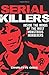Serial Killers: Inside the minds of the most monstrous murderers