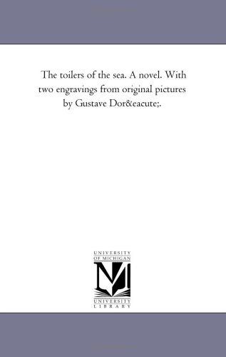 The Toilers of the Sea; A Novel - With Two Engravings From Original Pictures by Gustave Doré (Paperback)