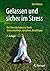 Gelassen und sicher im Stress: Das Stresskompetenz-Buch: Stress erkennen, verstehen, bewältigen (German Edition)