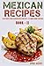 Mexican Recipes: 50 Authent...