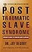 Post Traumatic Slave Syndrome, Revised Edition: America's Legacy of Enduring Injury and Healing