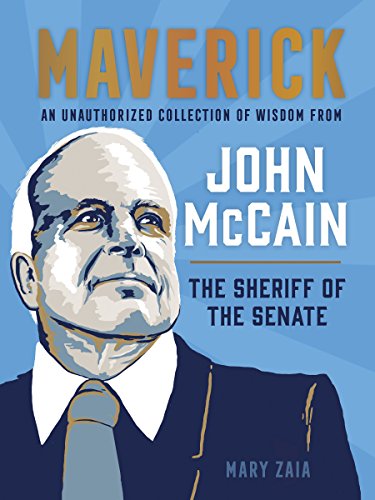 Maverick: An Unauthorized Collection of Wisdom from John McCain, the Sheriff of the Senate (Hardcover)