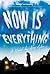 Now Is Everything