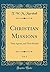 Christian Missions, Vol. 2: Their Agents, and Their Results (Classic Reprint)