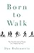 Born to Walk: The Transformative Power of a Pedestrian Act