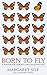 Born To Fly: A Handbook for Butterflies-in-Waiting