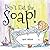 Don't Eat The Soap!