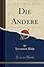 Die Andere (Classic Reprint)