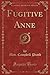 Fugitive Anne (Classic Reprint)