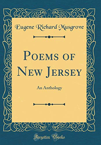 Poems of New Jersey: An Anthology (Classic Reprint)