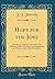Hope for the Jews: Or, the Jews Will Be Converted to the Christian Faith; And Settled and Reorganized as a Nation, in the Land of Palestine (Classic Reprint)