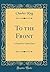 To the Front: A Sequel to Cadet Days (Classic Reprint)