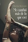 Me cambió más de lo que creí by marina koizumi