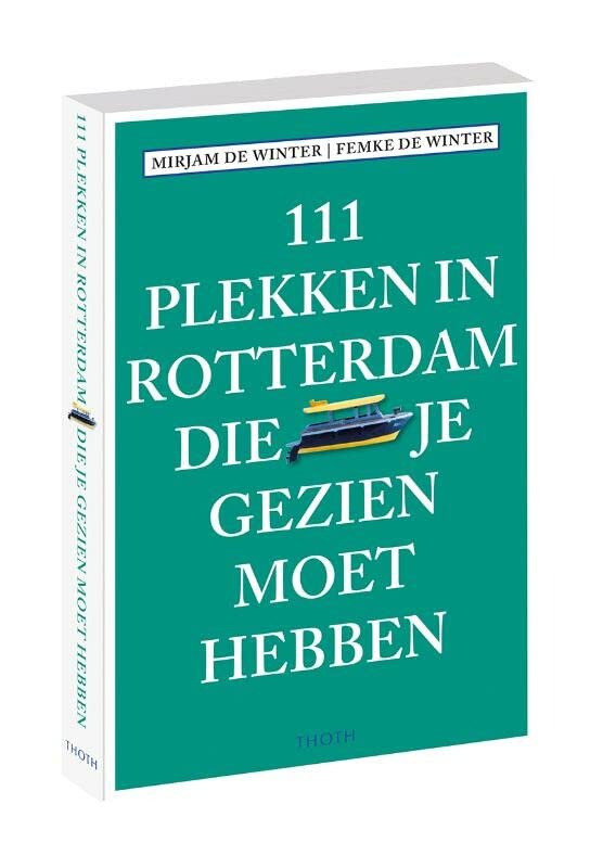 111 plekken in Rotterdam die je gezien moet hebben (Paperback)