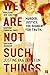 We Are Not Such Things: The Murder of a Young American, a South African Township, and the Search for Truth and Reconciliation