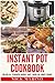 Instant Pot Cookbook: The N0 B.S. Pressure Cooker Start Guide for Smart People - Including Quick and Easy Rapid Weight Loss Recipes for Beginners