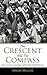 The Crescent and the Compass: Islam, Freemasonry, Esotericism and Revolution in the Modern Age