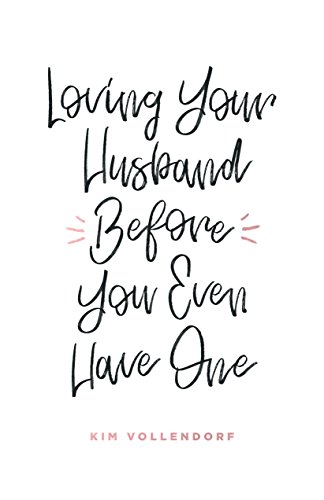 Loving Your Husband Before You Even Have One (Paperback)