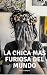 La chica mas furiosa del mu...