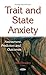 Trait and State Anxiety: Assessment, Predictors and Outcomes (Psychology Research Progress)