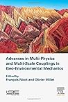 Advances in Multi-Physics and Multi-Scale Couplings in Geo-Environmental Mechanics (Civil Engineerin and Geomechanics)
