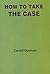 How to Take a Case
