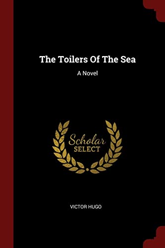 The Toilers Of The Sea: A Novel