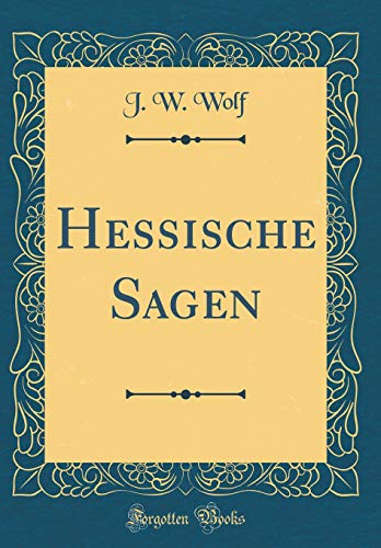 Hessische Sagen (Classic Reprint) (German Edition)